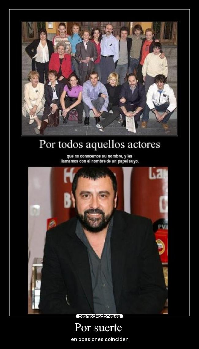 Por suerte - en ocasiones coinciden