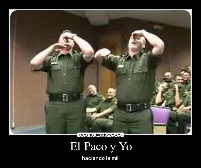 El Paco y Yo - haciendo la mili