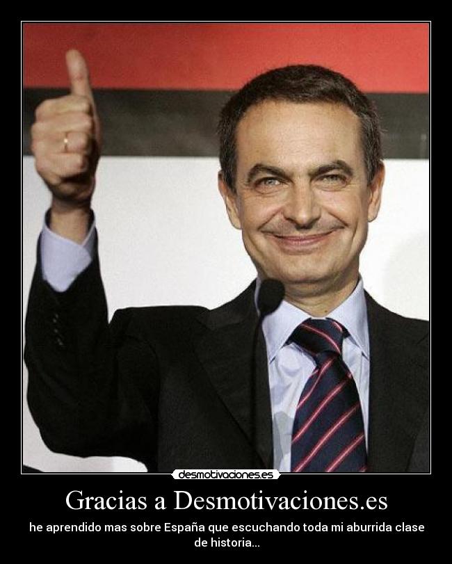 Gracias a Desmotivaciones.es - he aprendido mas sobre España que escuchando toda mi aburrida clase de historia...