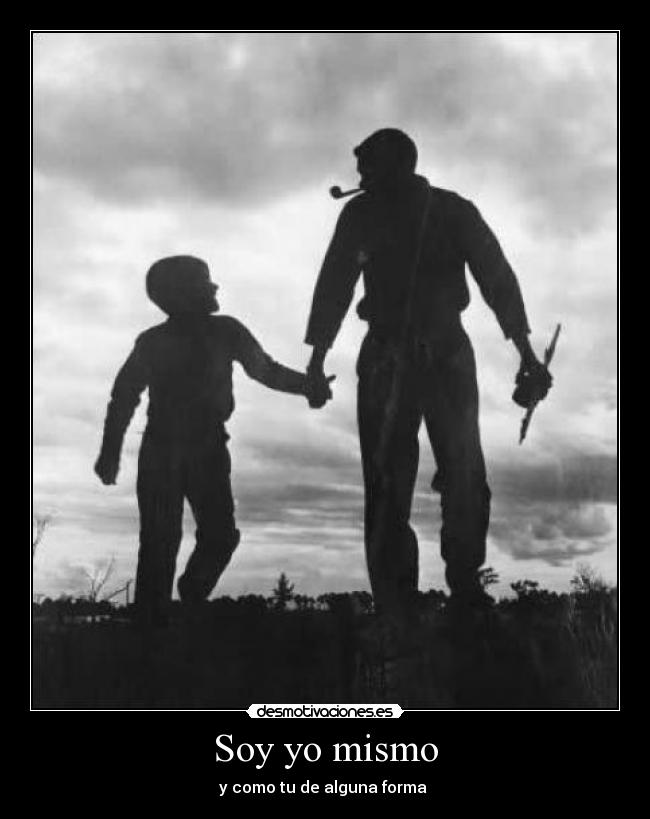 Soy yo mismo - y como tu de alguna forma