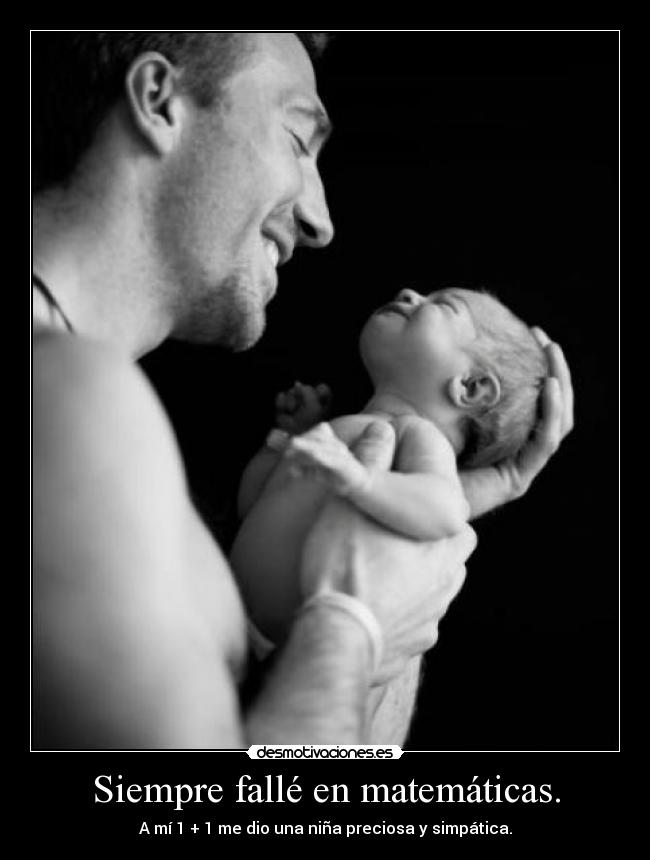 Siempre fallé en matemáticas. -
