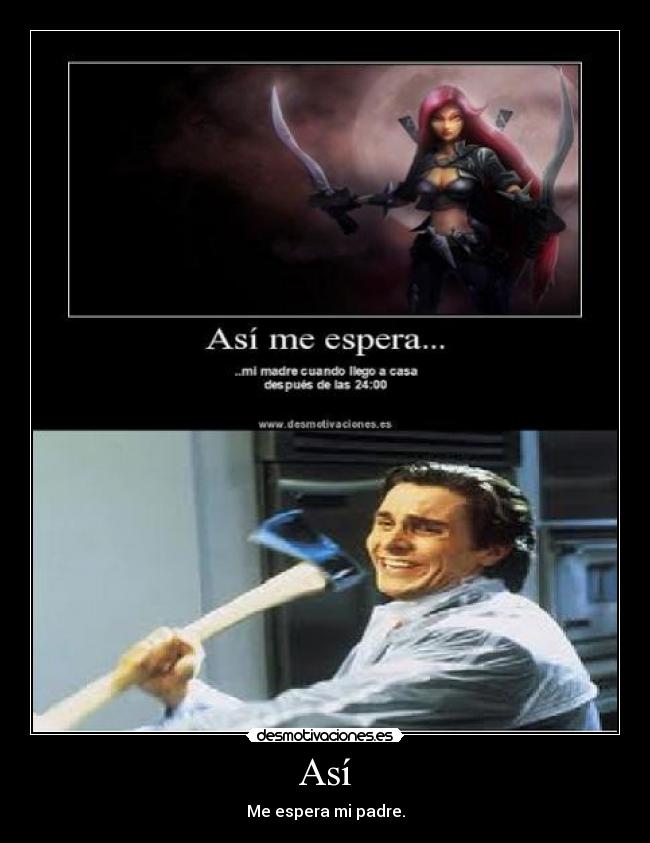 Así - Me espera mi padre.