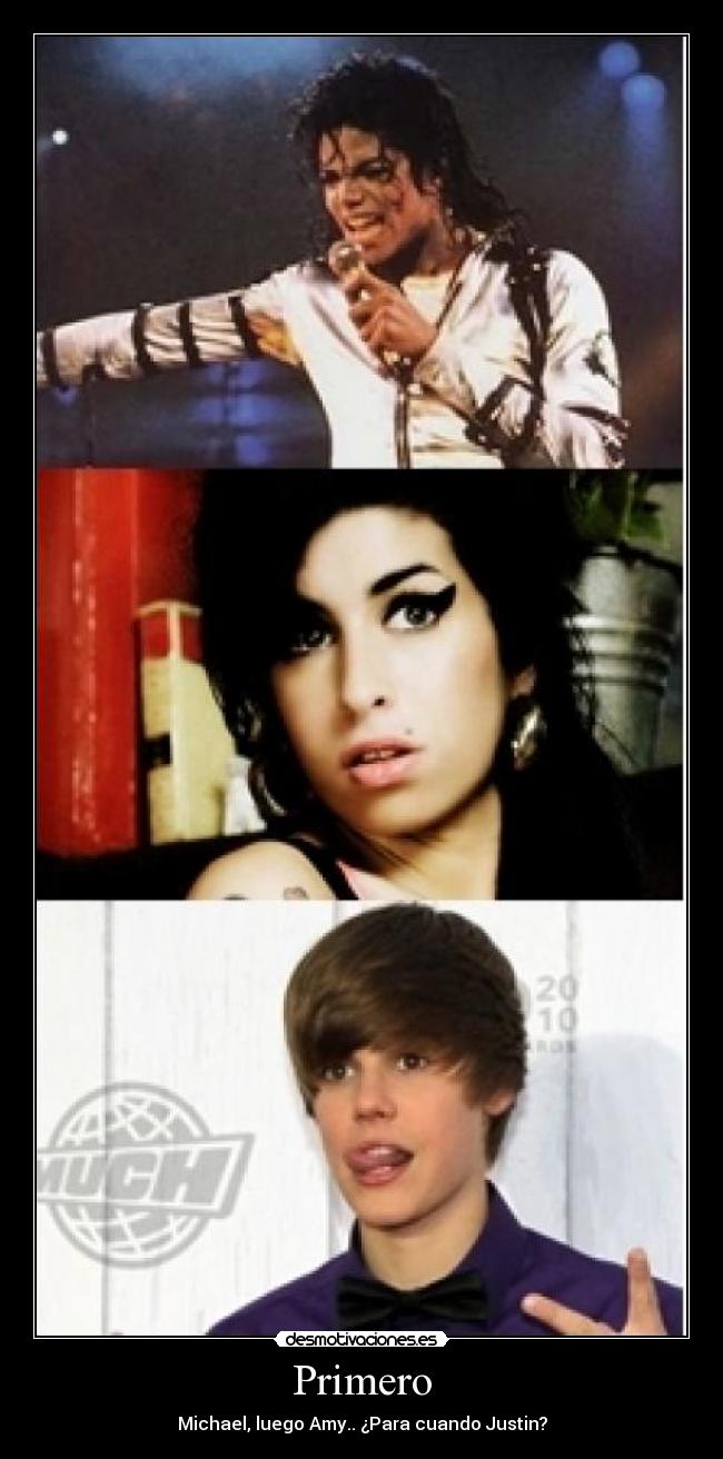 Primero - Michael, luego Amy.. ¿Para cuando Justin?