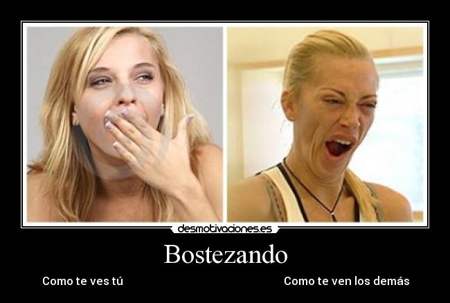 Bostezando - Como te ves tú                                                          Como te ven los demás