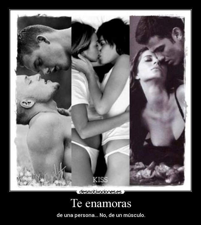 Te enamoras - de una persona... No, de un músculo.