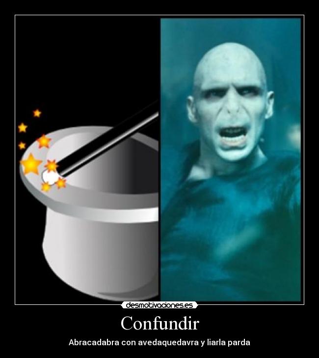 Confundir - Abracadabra con avedaquedavra y liarla parda