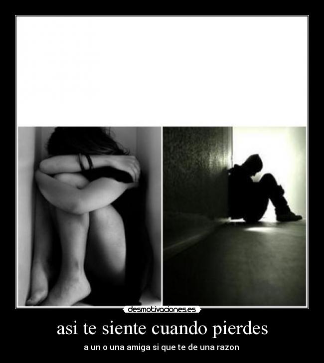 asi te siente cuando pierdes -
