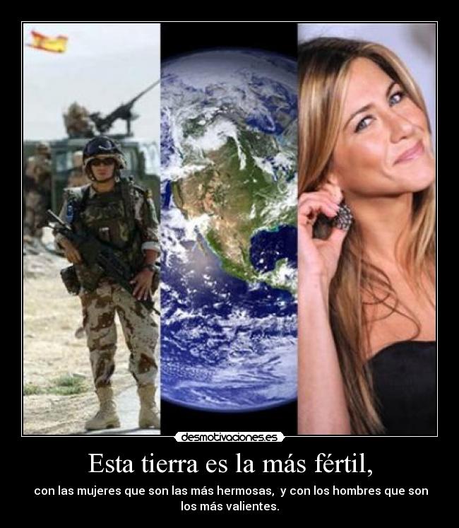 Esta tierra es la más fértil, -