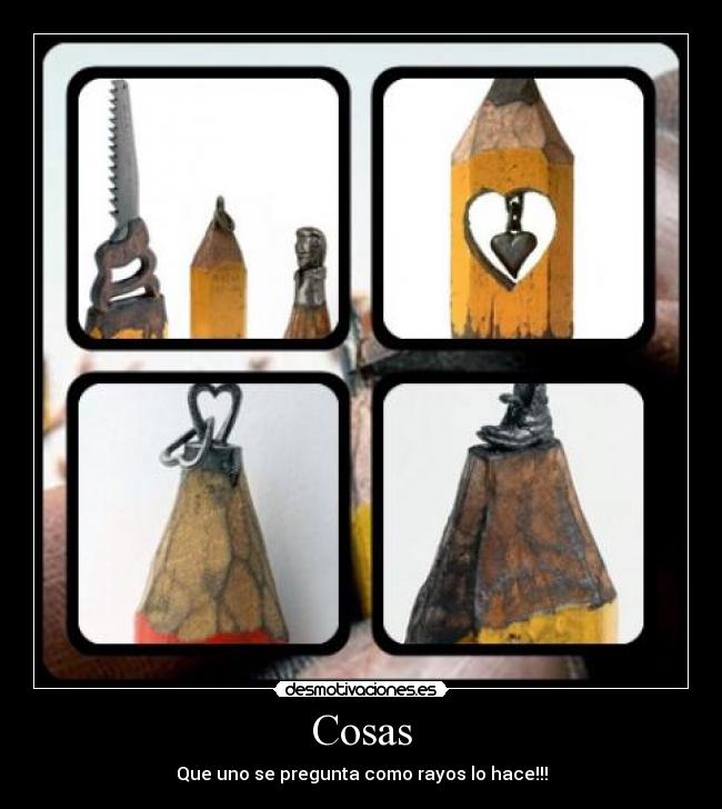 Cosas - Que uno se pregunta como rayos lo hace!!!