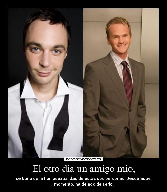 El otro dia un amigo mio, -