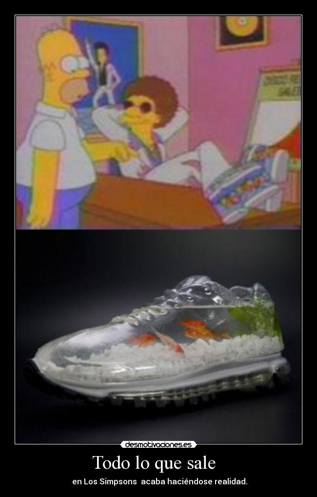 Todo lo que sale   -  en Los Simpsons  acaba haciéndose realidad.