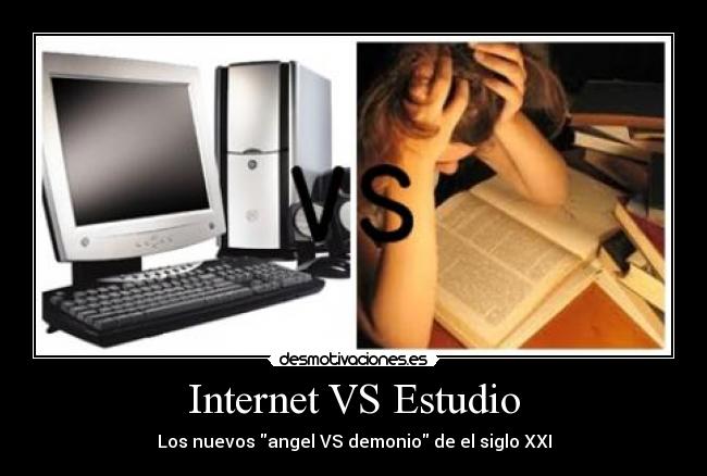 Internet VS Estudio - Los nuevos angel VS demonio de el siglo XXI