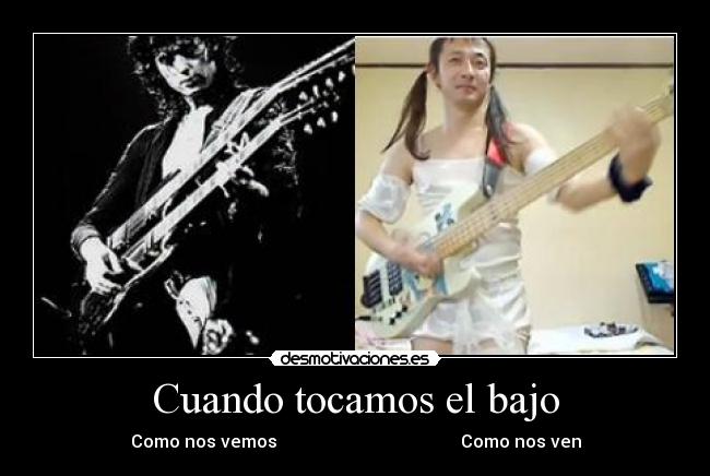 Cuando tocamos el bajo - Como nos vemos Como nos ven