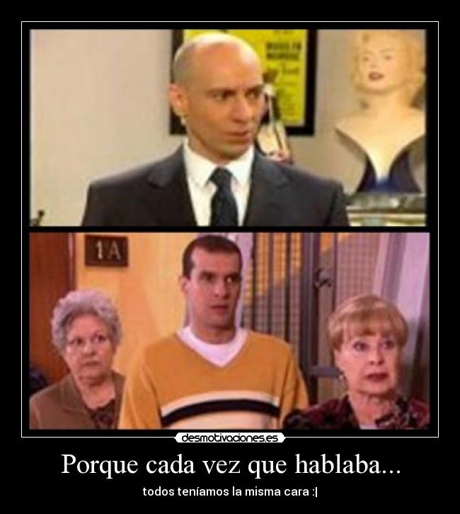Porque cada vez que hablaba... - 