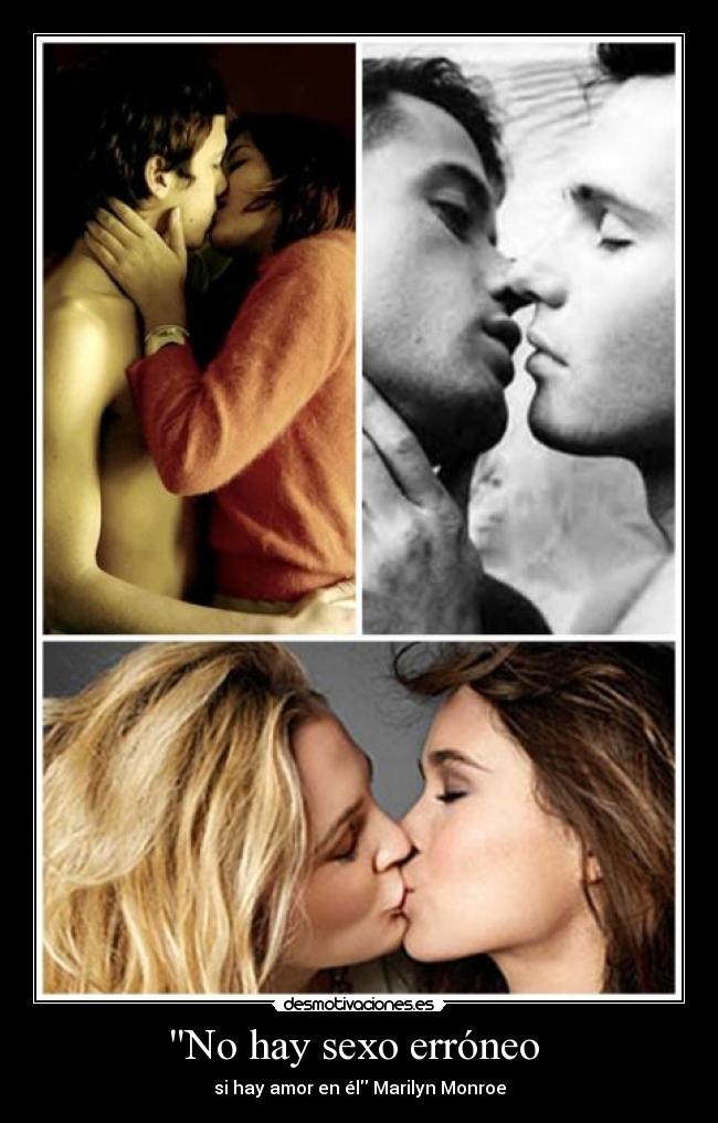 No hay sexo erróneo - si hay amor en él Marilyn Monroe