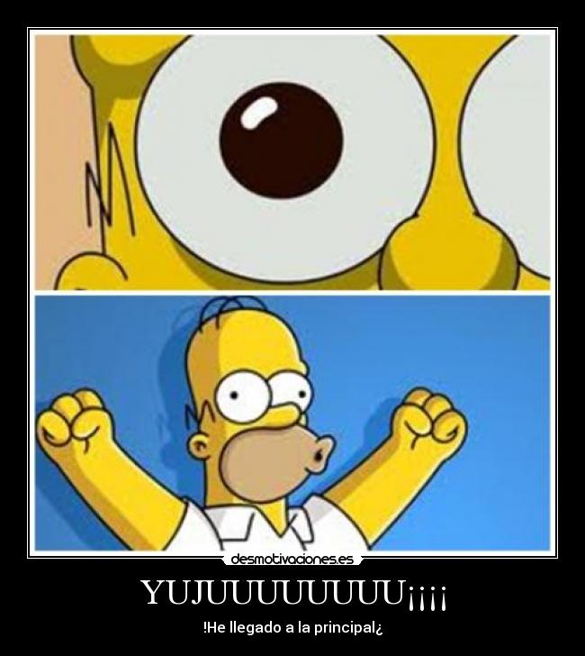 YUJUUUUUUUU¡¡¡¡ - !He llegado a la principal¿