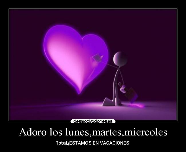 Adoro los lunes,martes,miercoles - 