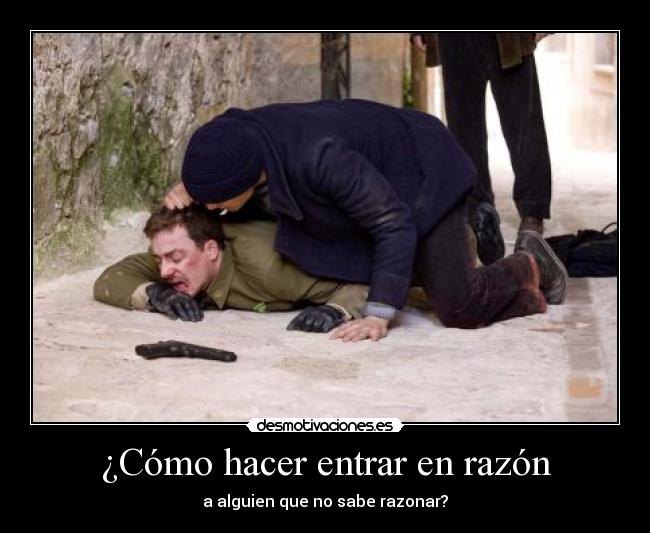 ¿Cómo hacer entrar en razón -