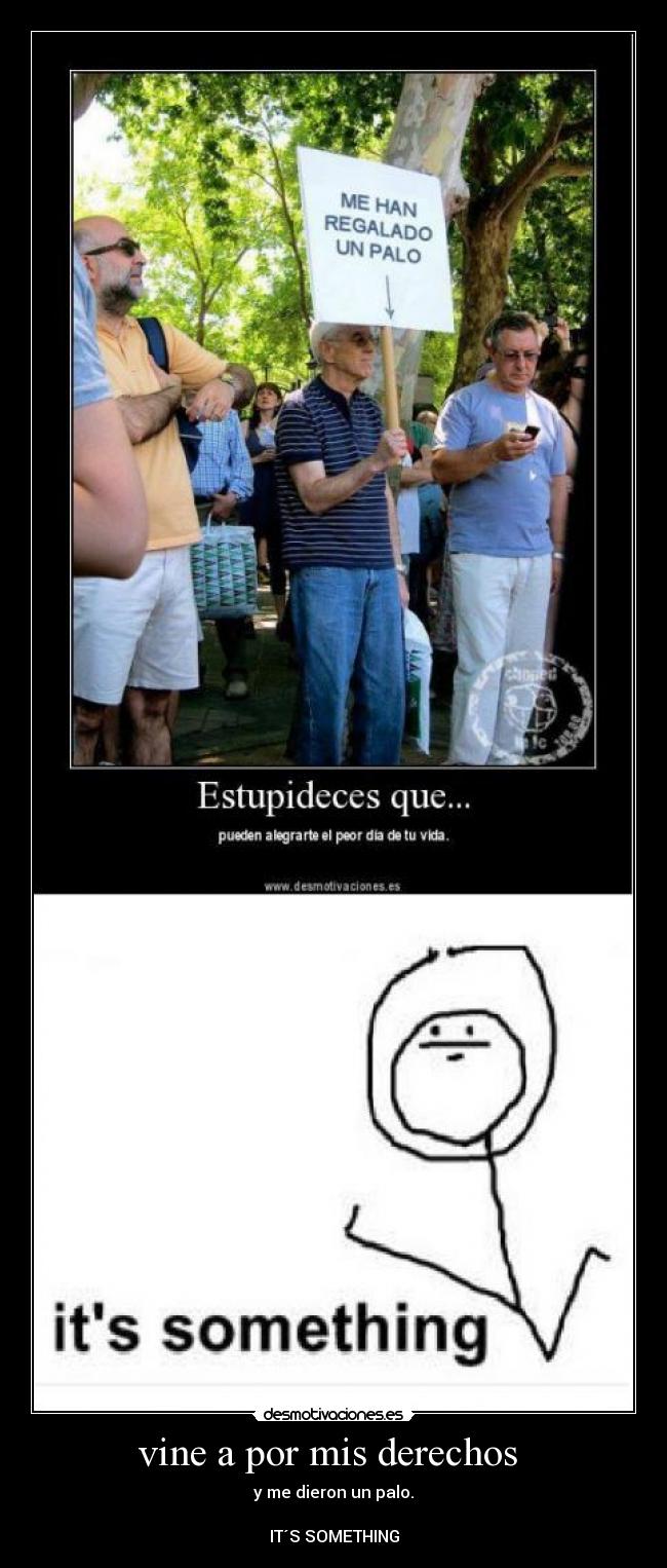 vine a por mis derechos  - 