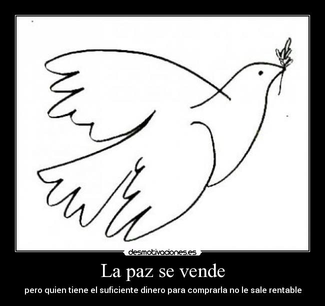 La paz se vende - pero quien tiene el suficiente dinero para comprarla no le sale rentable