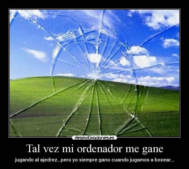 Tal vez mi ordenador me gane -