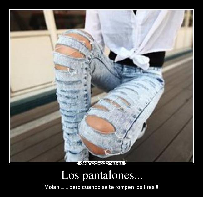 Los pantalones... - 