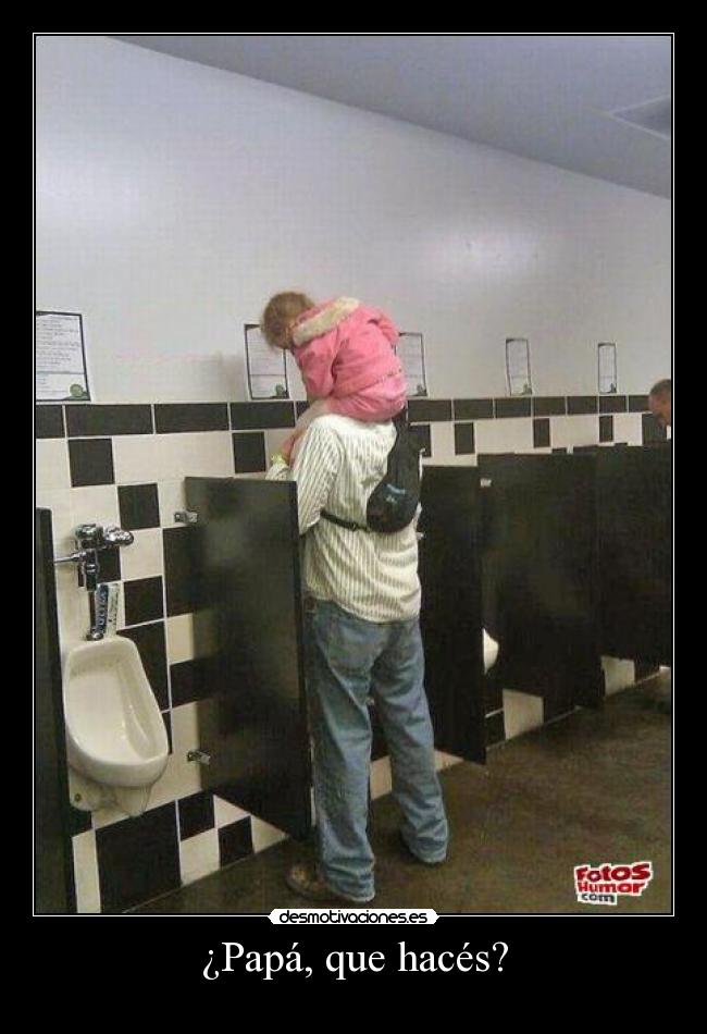 ¿Papá, que hacés? -