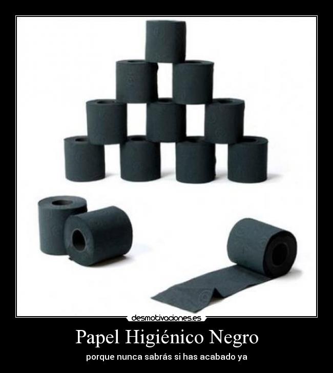 Papel Higiénico Negro - porque nunca sabrás si has acabado ya