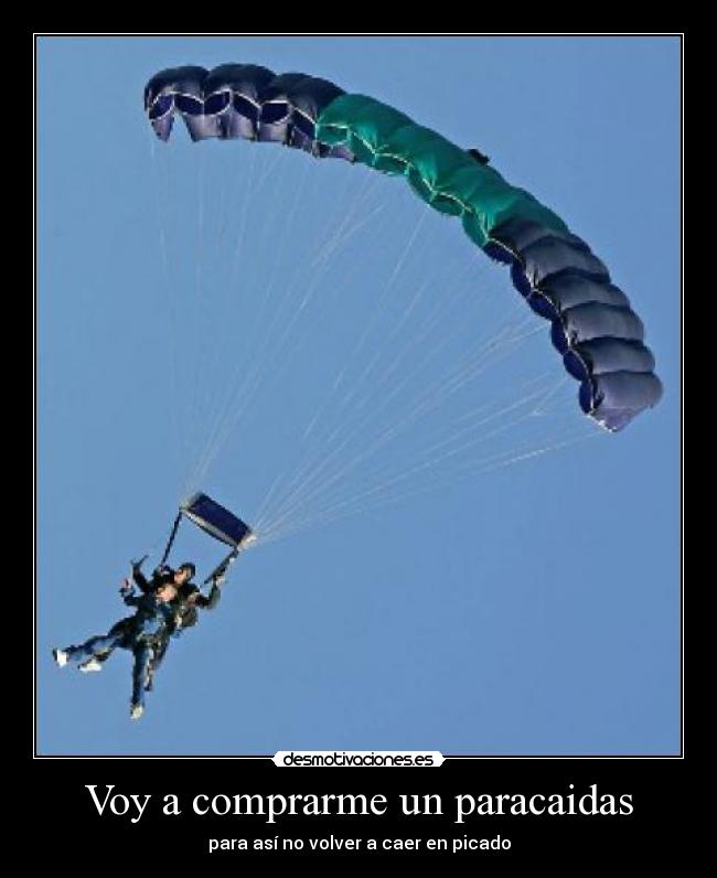 Voy a comprarme un paracaidas - para así no volver a caer en picado
