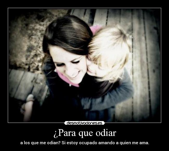 ¿Para que odiar -