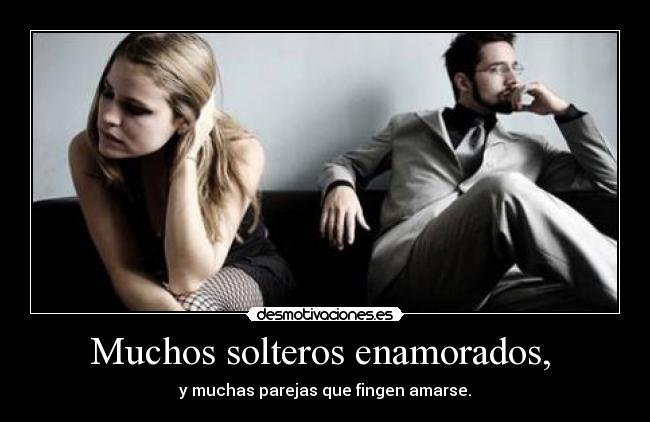 Muchos solteros enamorados, -