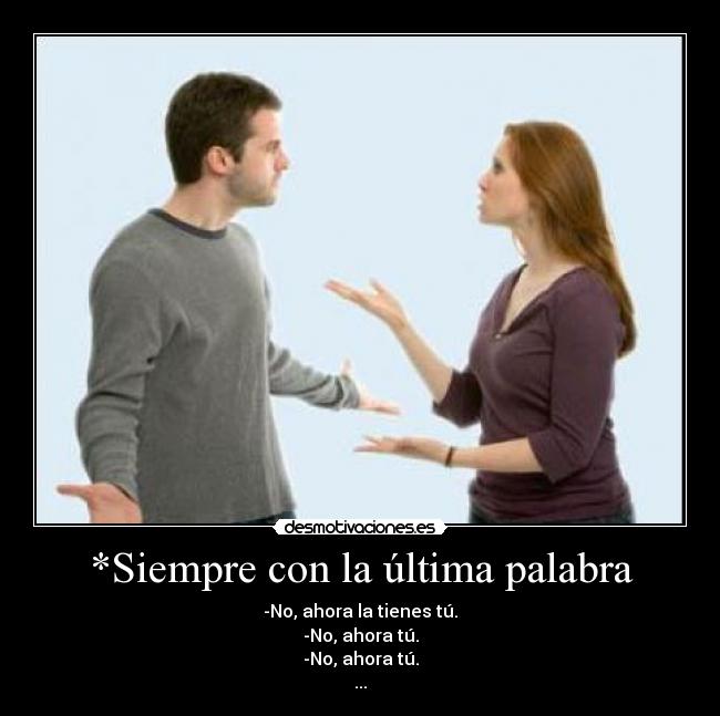 *Siempre con la última palabra -