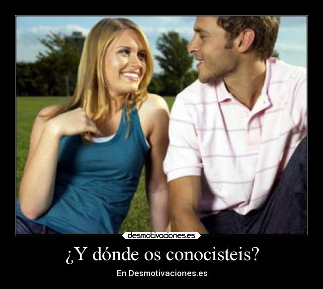 ¿Y dónde os conocisteis? -