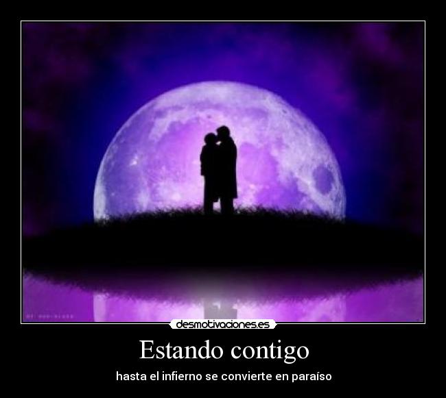 Estando contigo - hasta el infierno se convierte en paraíso