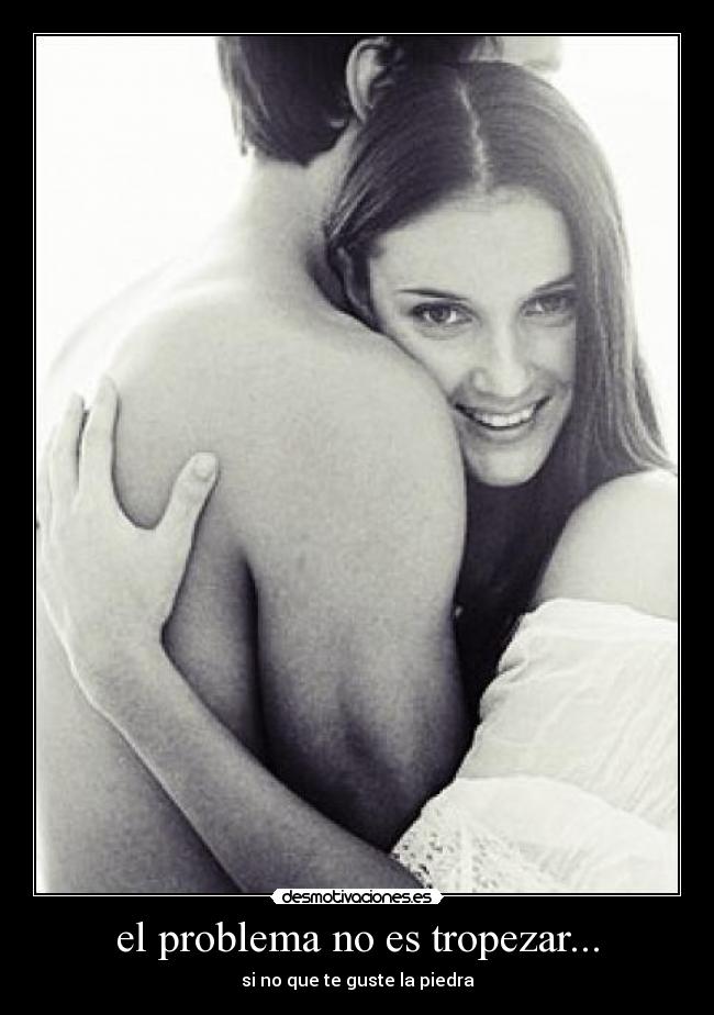 el problema no es tropezar... -