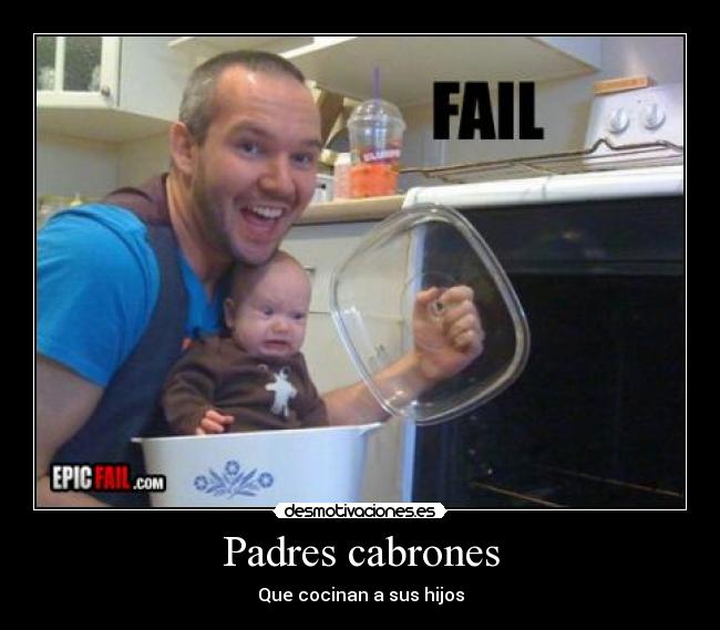 Padres cabrones - Que cocinan a sus hijos