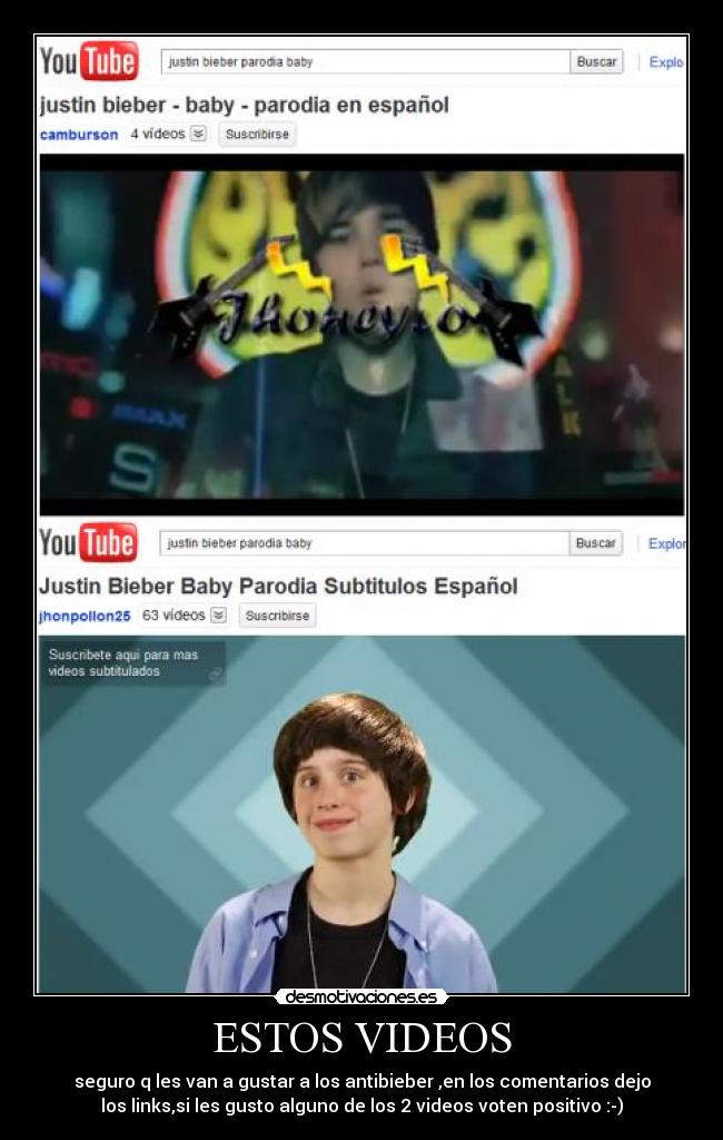 ESTOS VIDEOS - seguro q les van a gustar a los antibieber ,en los comentarios dejo
los links,si les gusto alguno de los 2 videos voten positivo :-)