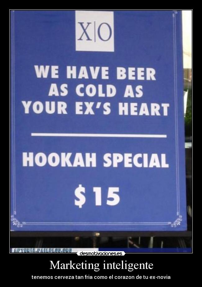 Marketing inteligente - tenemos cerveza tan fria como el corazon de tu ex-novia