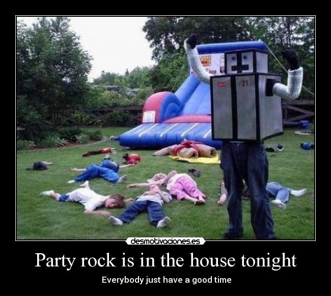 carteles rock party rock the house tonight desmotivaciones