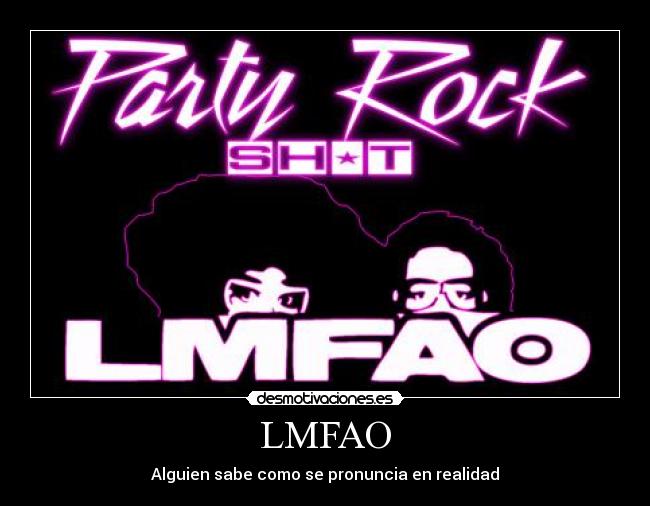 LMFAO - Alguien sabe como se pronuncia en realidad