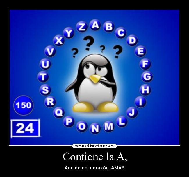 Contiene la A, - Acción del corazón. AMAR
