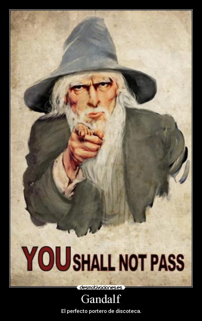 Gandalf - El perfecto portero de discoteca.