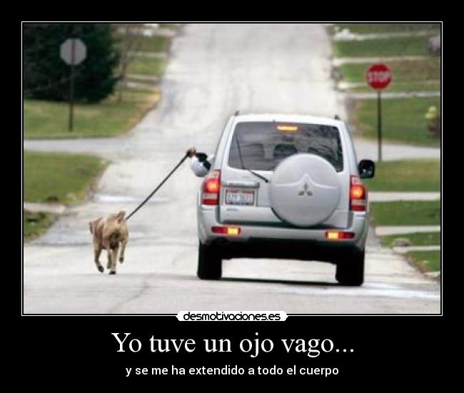 Yo tuve un ojo vago... - 
