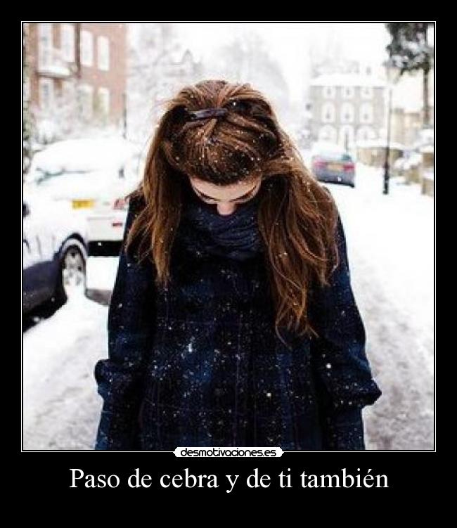 Paso de cebra y de ti también -