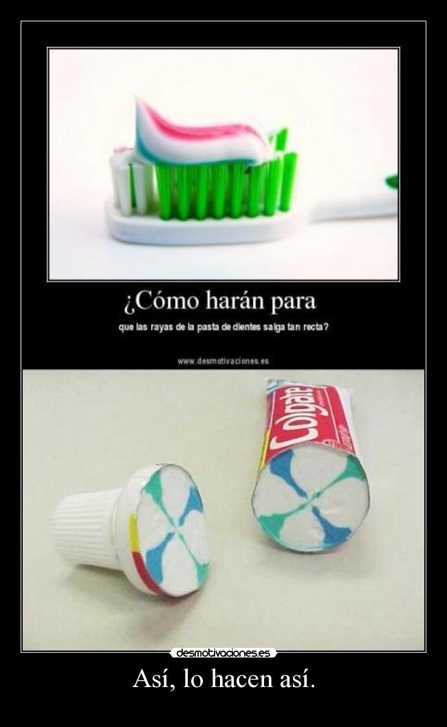 Así, lo hacen así. - 
