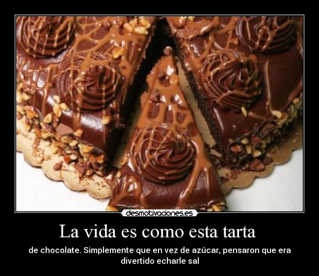 La vida es como esta tarta -
