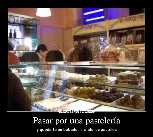 Pasar por una pastelería - 