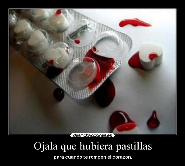 Ojala que hubiera pastillas -