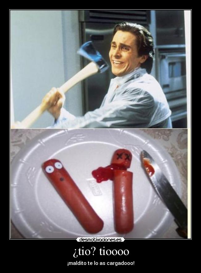 ¿tio? tioooo -