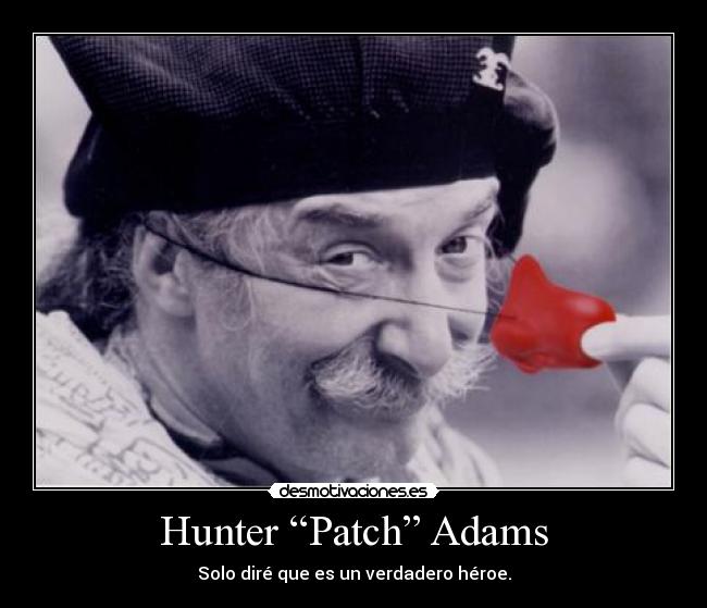 Hunter “Patch” Adams - 